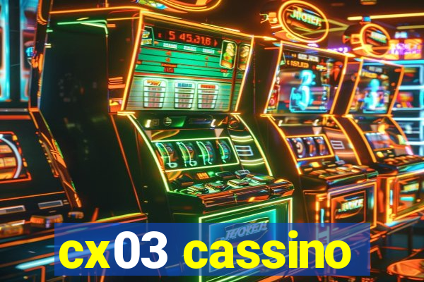 cx03 cassino